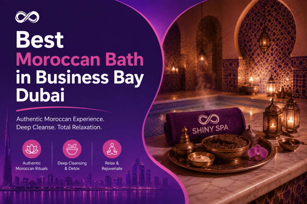 Best Moroccan Bath in Business Bay Dubai at Shiny Spa