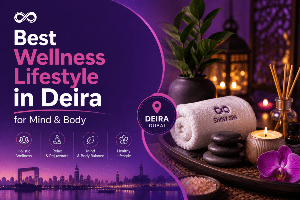 Best wellness lifestyle in Deira for mind and body relaxation