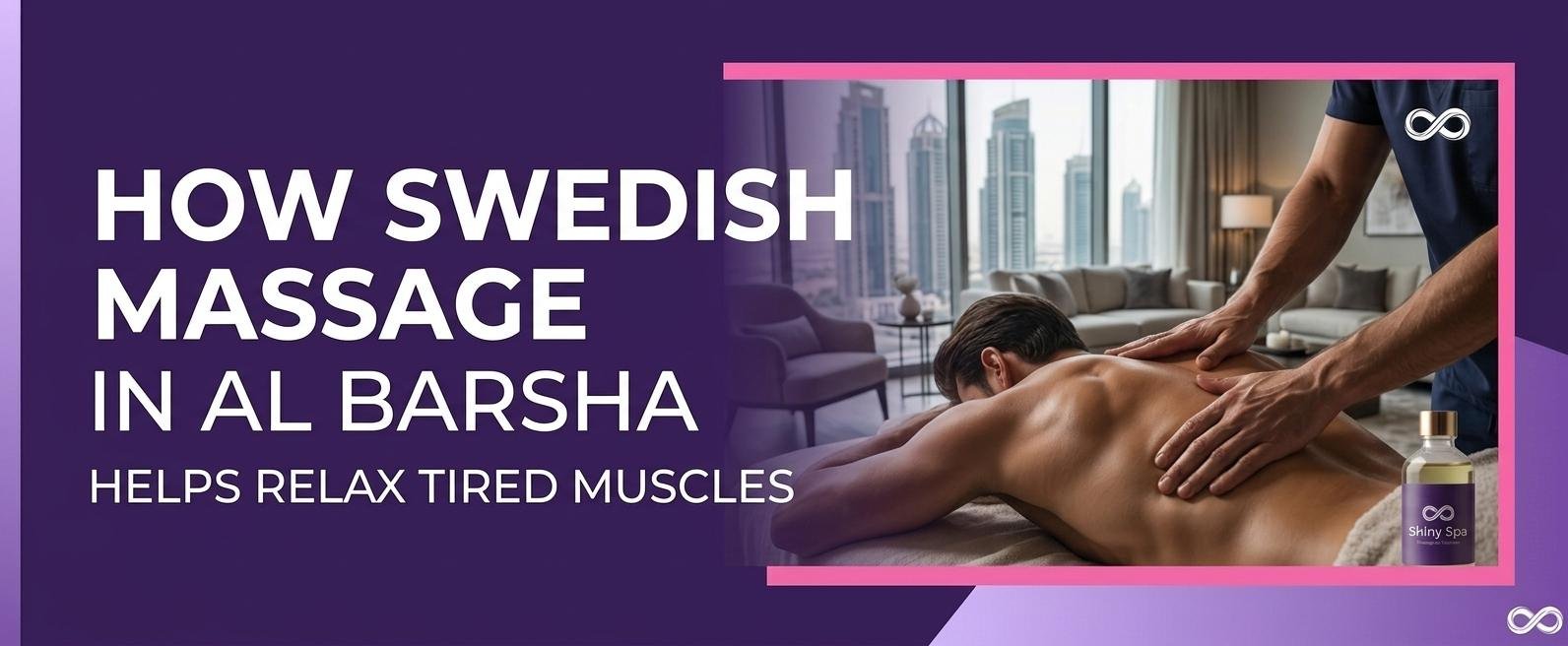 Swedish massage in Al Barsha helping relax tired muscles