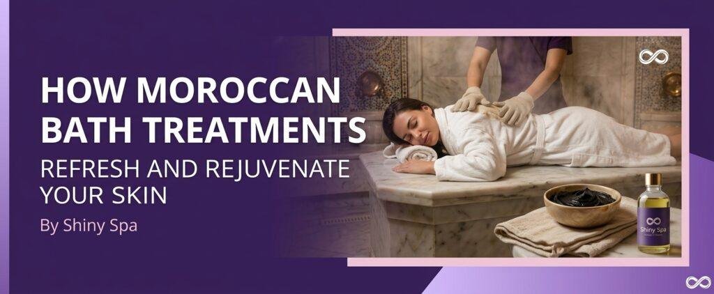 Moroccan bath treatment for refreshed and rejuvenated skin