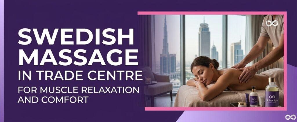 Swedish massage in Trade Centre for muscle relaxation